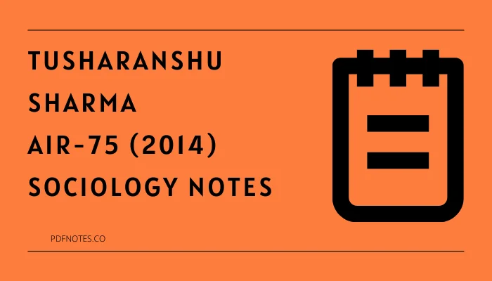 Tusharanshu Sharma Sociology Notes PDF Download (AIR-75/CSE-2014)