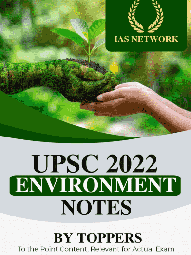 IAS Network UPSC 2022 Environment Notes PDF