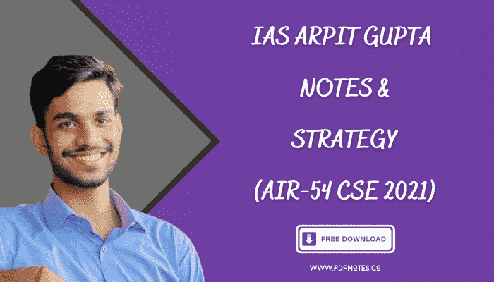 IAS Arpit Gupta Upsc Notes, Strategy & Marksheet AIR-54 CSE 2021